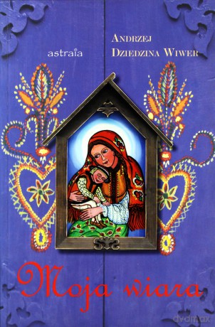 Moja Wiara - Dziedzina Wiwer [KSIĄŻKA]
