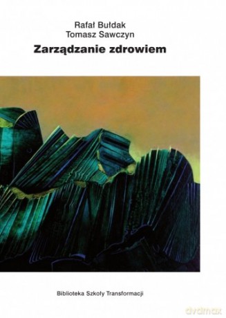 Zarządzanie Zdrowiem - Bułdak Rafał Sawczyn Tomasz [KSIĄŻKA]