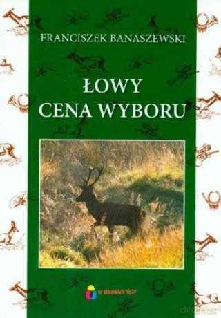 Łowy. Cena Wyboru - Banaszewski Franciszek [KSIĄŻKA]