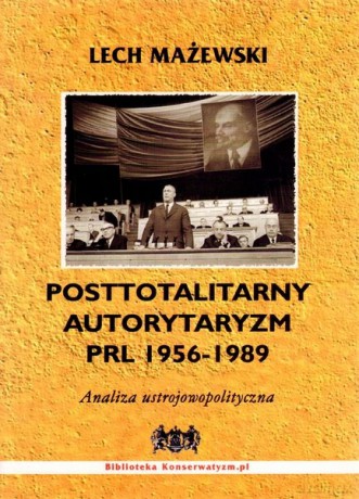 Posttotalitarny Autorytaryzm Prl 1956-1989 - Mażewski Lech [KSIĄŻKA]