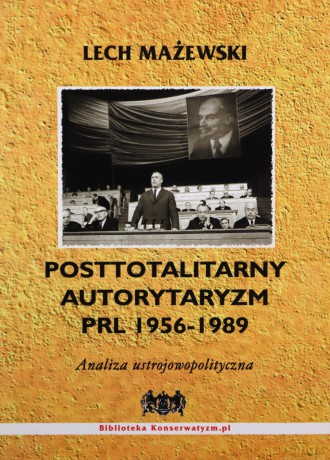 Posttotalitarny Autorytaryzm Prl 1956-1989 - Mażewski Lech [KSIĄŻKA]
