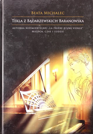 Tekla Z Bądarzewskich Baranowska - Michalec Beata [KSIĄŻKA]