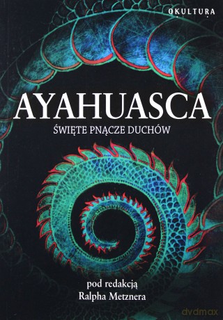 Ayahuasca - Ralph Metzner [KSIĄŻKA]