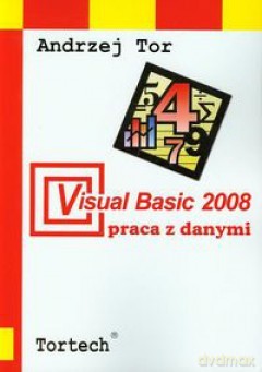 Visual Basic 2008. Praca Z Danymi - Tor Andrzej [KSIĄŻKA]