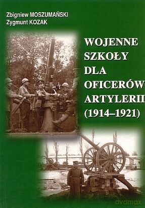 Wojenne Szkoły Dla Oficerów Artylerii (1914-1921) [KSIĄŻKA]