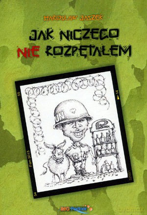 Jak Niczego Nie Rozpętałem - Jaszek Harosław [KSIĄŻKA]