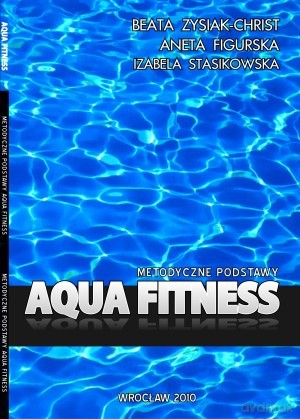 Aqua Fitness. Metodyczne Podstawy [KSIĄŻKA]