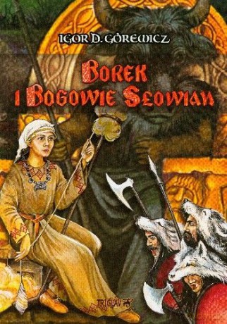 Borek I Bogowie Słowian - Górewicz Igor Dominik [KSIĄŻKA]