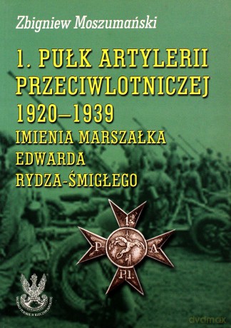 1. Pułk Artylerii Przeciwlotniczej 1920-1939 - Moszumański Zbigniew [KSIĄŻKA]