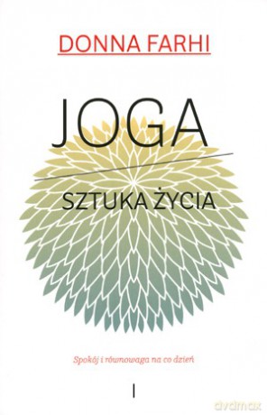 Joga Sztuka Życia Spokój I Równowaga Na Co Dzień - Donna Fahri [KSIĄŻKA]