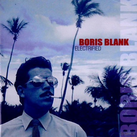 Boris Blank: Electrified [2CD]