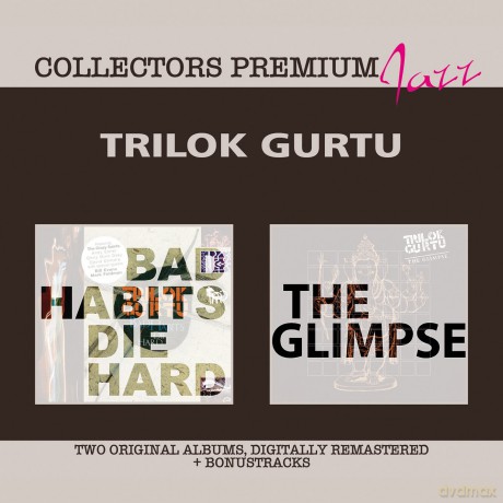 Trilok Gurtu: Bad Habits Die Hard The Glimpse [2CD]