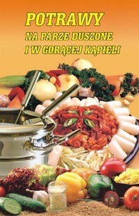 Potrawy Na Parze, Duszone I W Gorącej Kąpieli - Hudzik-Żmuda [KSIĄŻKA]