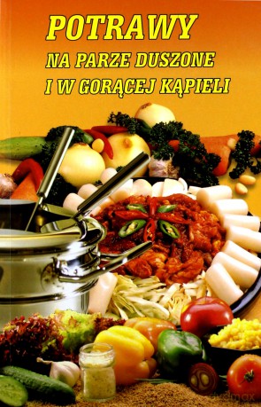 Potrawy Na Parze, Duszone I W Gorącej Kąpieli - Hudzik-Żmuda [KSIĄŻKA]