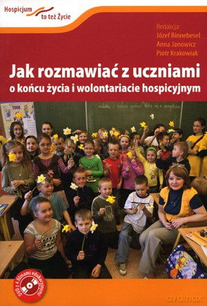 Jak Rozmawiać Z Uczniami O Końcu Życia I Wolontariacie Hospicyjnym [KSIĄŻKA]