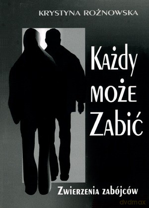 Każdy Może Zabić - Rożnowska Krystyna [KSIĄŻKA]