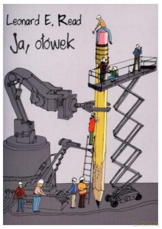Ja, Ołówek - Leonard E. Read [KSIĄŻKA]