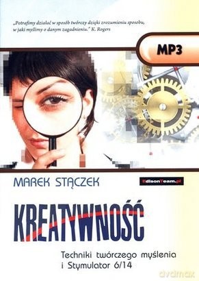 Kreatywność. Techniki Twórczego Myślenia I Stymulator 6/14 - Stączek Marek [AUDIOBOOK]
