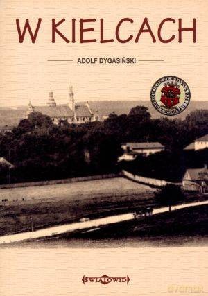 W Kielcach - Dygasiński Adolf [KSIĄŻKA]