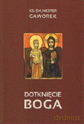 Dotknięcie Boga - Gaworek Sylwester [KSIĄŻKA]