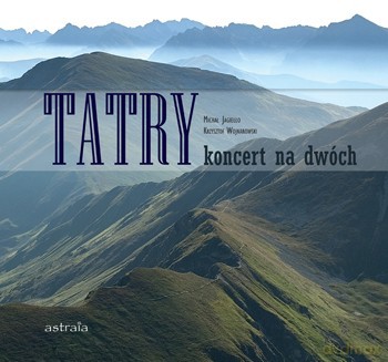 Tatry Koncert Na Dwóch - Jagiełło Michał Wojnarowski Krzysztof [KSIĄŻKA]