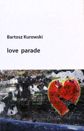 Love Parade - Kurowski Bartosz [KSIĄŻKA]