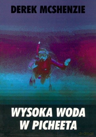 Wysoka Woda W Picheeta - Mcshenzie Derek [KSIĄŻKA]