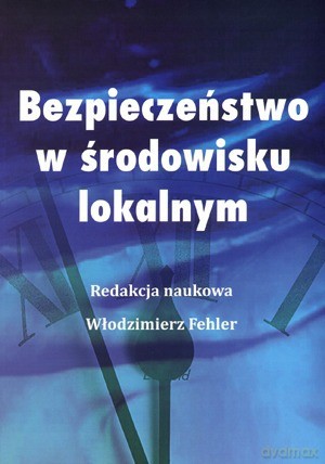 Bezpieczeństwo W Środowisku Lokalnym - Fehler Włodzimierz [KSIĄŻKA]