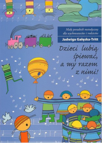 Dzieci Lubią Śpiewać - Gałęska-Tritt Jadwiga [KSIĄŻKA]
