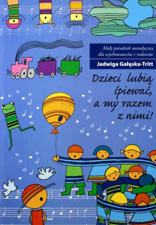 Dzieci Lubią Śpiewać - Gałęska-Tritt Jadwiga [KSIĄŻKA]