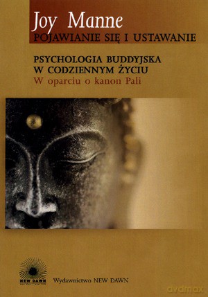 Pojawianie się i Ustawanie. Psychologia Buddyjska w Codziennym Życiu - Manne Joy [KSIĄŻKA]