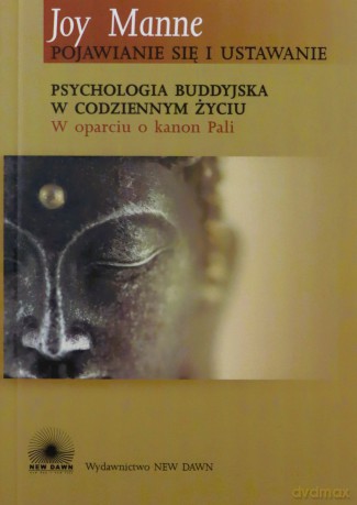 Pojawianie się i Ustawanie. Psychologia Buddyjska w Codziennym Życiu - Manne Joy [KSIĄŻKA]