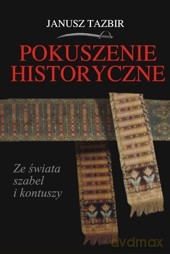 Pokuszenie Historyczne - Tazbir Janusz [KSIĄŻKA]