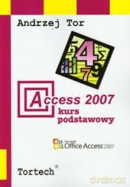 Access 2007 Kurs Podstawowy - Tor Andrzej [KSIĄŻKA]