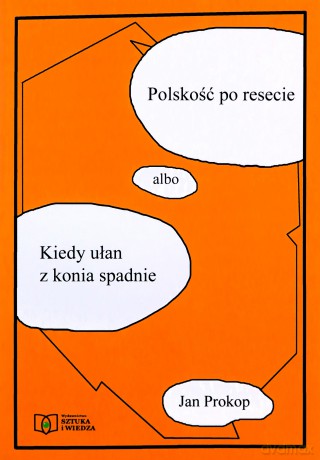 Polskość Po Resecie Albo Kiedy Ułan Z Konia Spadnie - Jan Prokop [KSIĄŻKA]