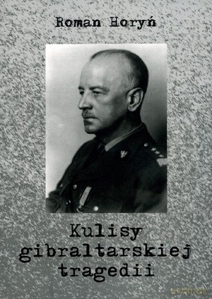 Kulisy Gibraltarskiej Tragedii - Horyń Roman [KSIĄŻKA]
