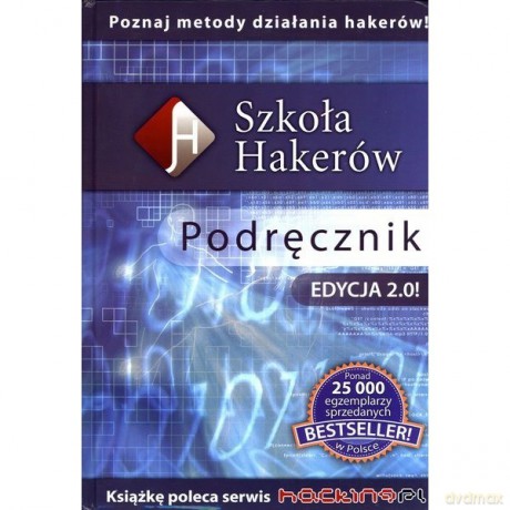 Szkoła Hakerów. Podręcznik. Edycja 2.0 (nowe Wydanie) [KSIĄŻKA]