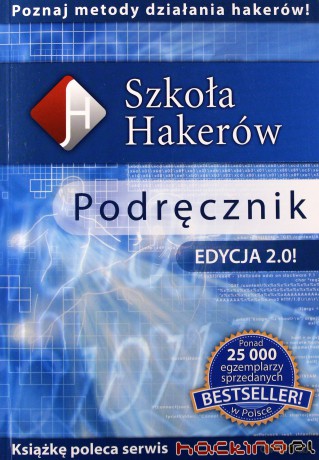 Szkoła Hakerów. Podręcznik. Edycja 2.0 (nowe Wydanie) [KSIĄŻKA]