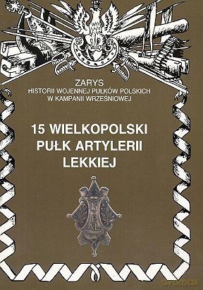 15 Wielkopolski Pułk Artylerii Lekkiej - Zarzycki Piotr [KSIĄŻKA]