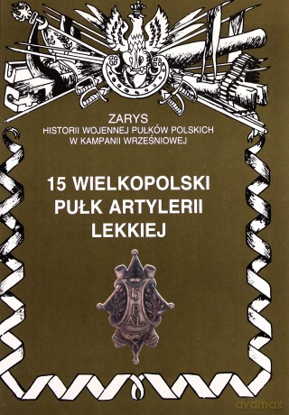 15 Wielkopolski Pułk Artylerii Lekkiej - Zarzycki Piotr [KSIĄŻKA]