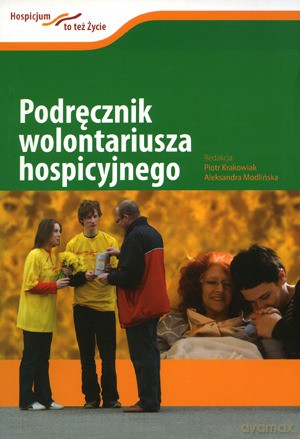 Podręcznik Wolontariusza Hospicyjnego - Krakowiak Piotr, Modlińska Aleksandra [KSIĄŻKA]
