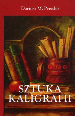 Sztuka Kaligrafii - Preisler Dariusz M. [KSIĄŻKA]