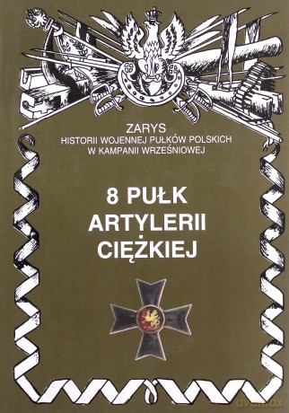8 Pułk Artylerii Ciężkiej - Zarzycki Piotr [KSIĄŻKA]