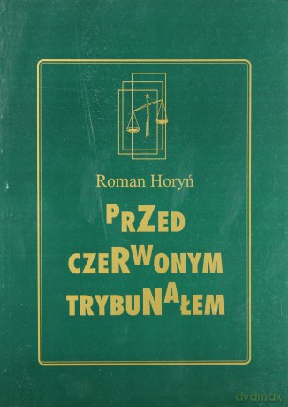 Przed Czerwonym Trybunałem - Horyń Roman [KSIĄŻKA]