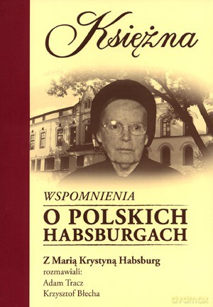 Księżna Wspomnienia O Polskich Habsburgach [KSIĄŻKA]