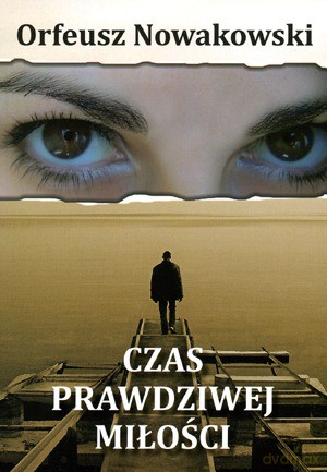 Czas Prawdziwej Miłości - Nowakowski Orfeusz [KSIĄŻKA]