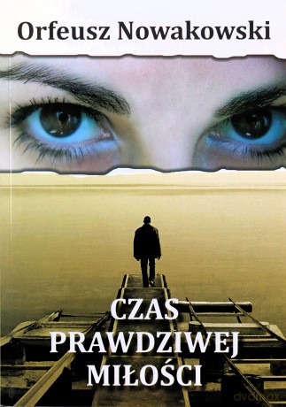 Czas Prawdziwej Miłości - Nowakowski Orfeusz [KSIĄŻKA]
