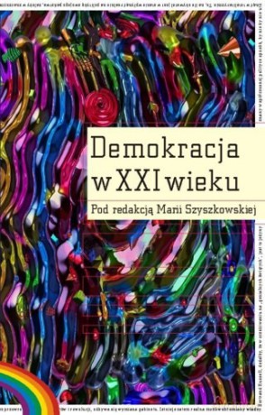Demokracja W Xxi Wieku - Szyszkowska Maria [KSIĄŻKA]