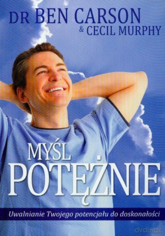 Myśl Potężnie - Carson Ben Murphy Cecil [KSIĄŻKA]