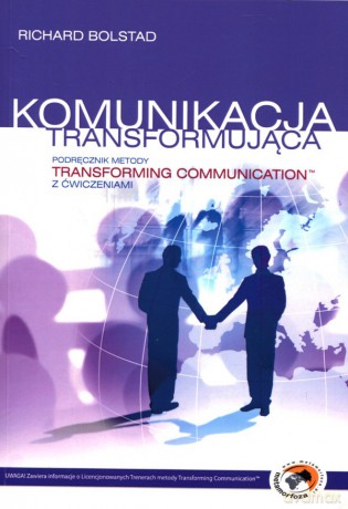 Komunikacja Transformująca. Podręcznik Metody Transforming Communication Z Ćwiczeniami - Bolstad Richard [KSIĄŻKA]